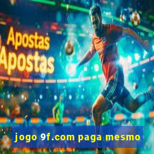 jogo 9f.com paga mesmo